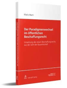 Das neu erschienene Buch von Mario Marti bietet eine Umsetzungshilfe für das revidierte Beschaffungsrecht in der Schweiz an. (Bild: pd)